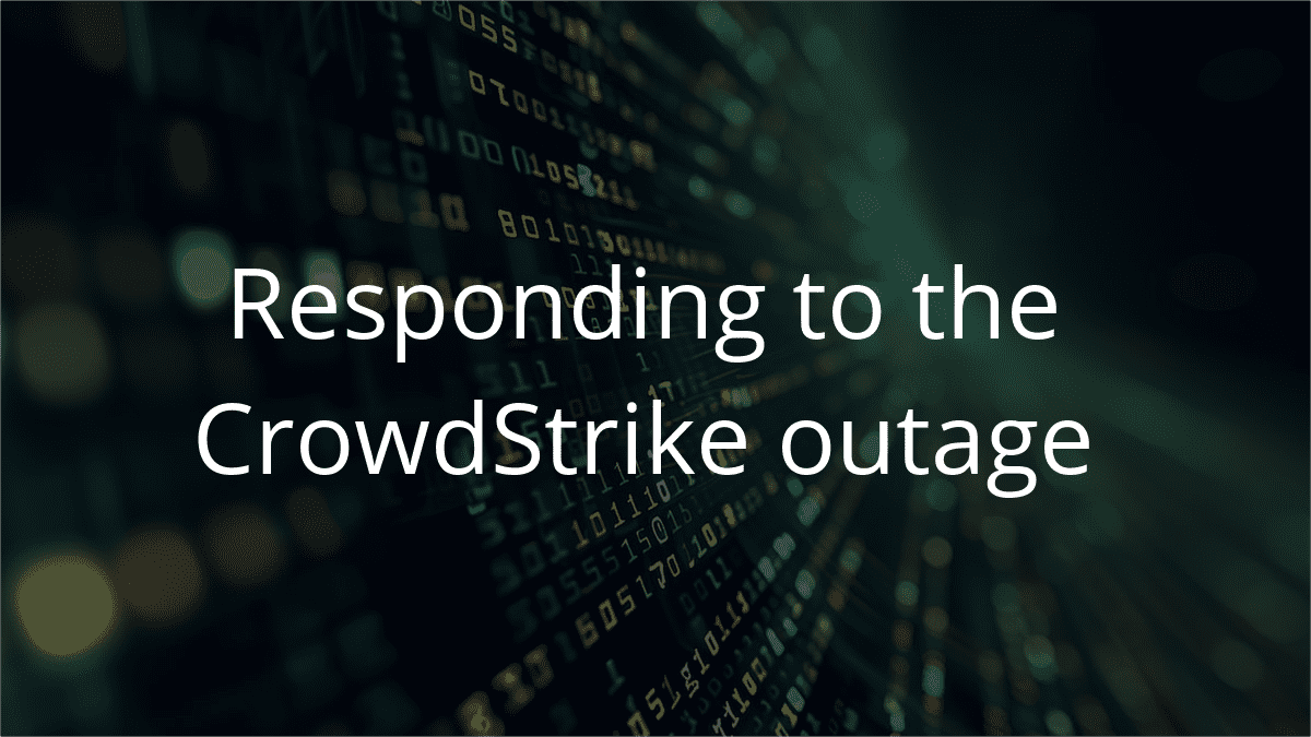 Responding to the CrowdStrike Outage