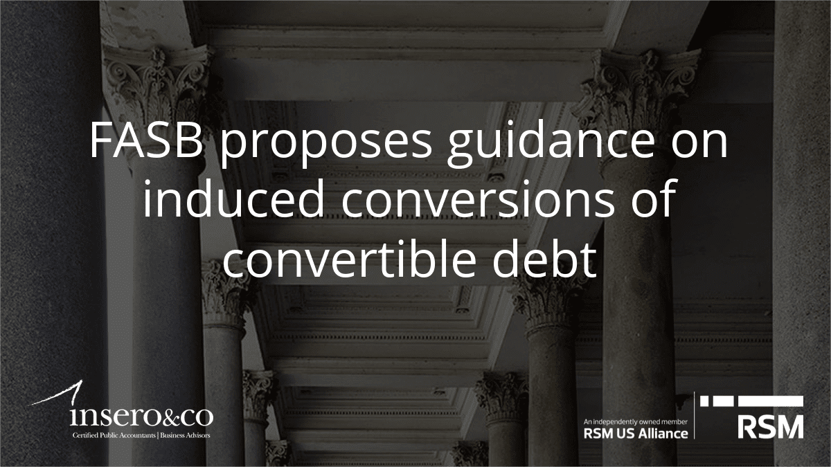 FASB Proposes Guidance on Induced Conversions of Convertible Debt