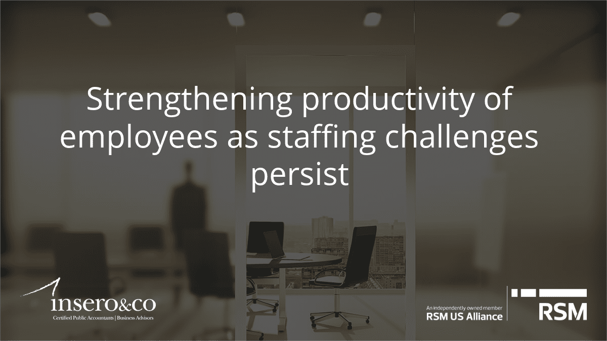 Strengthening Productivity of Employees as Staffing Challenges Persist