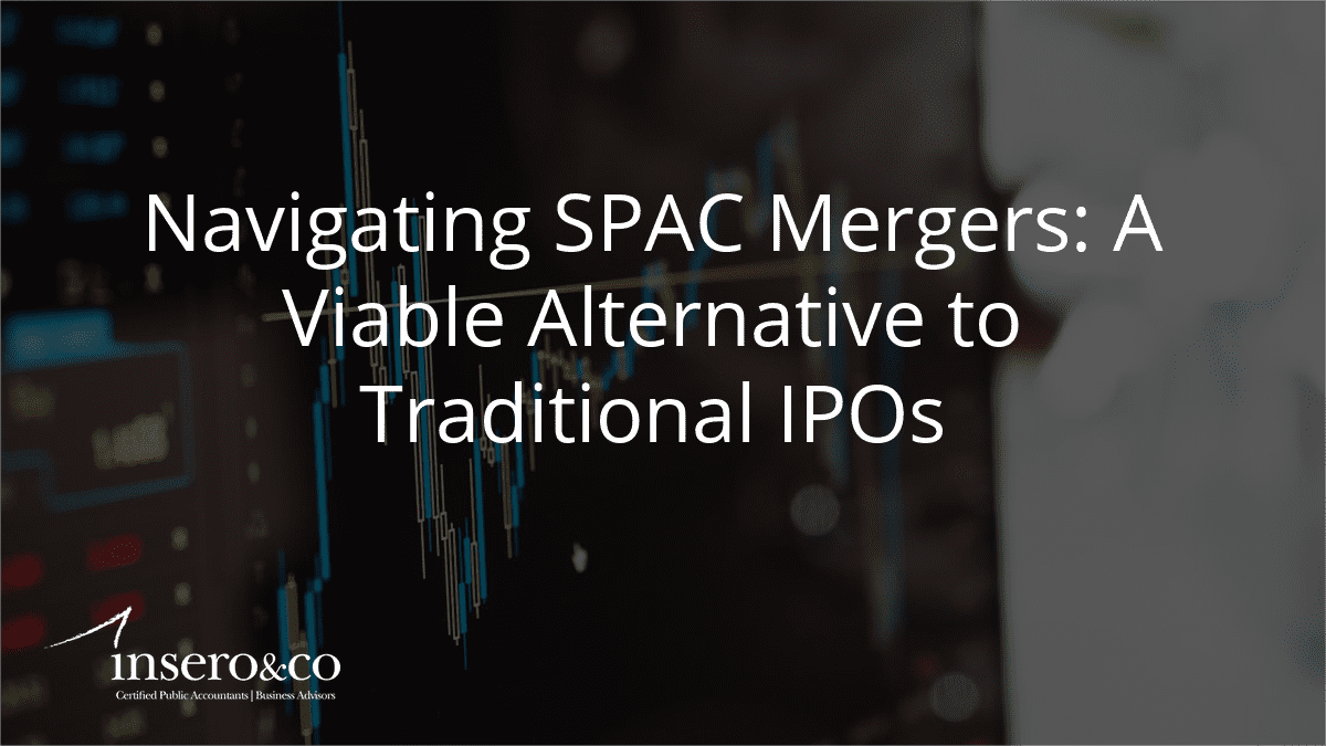 Navigating SPAC Mergers: A Viable Alternative to Traditional IPOs