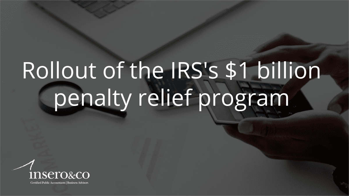 Rollout of the IRS's $1 billion penalty relief program