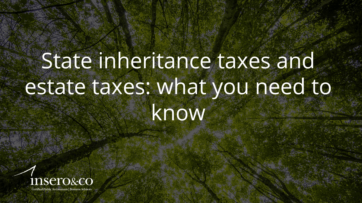 state inheritance taxes and estate taxes what you need to know