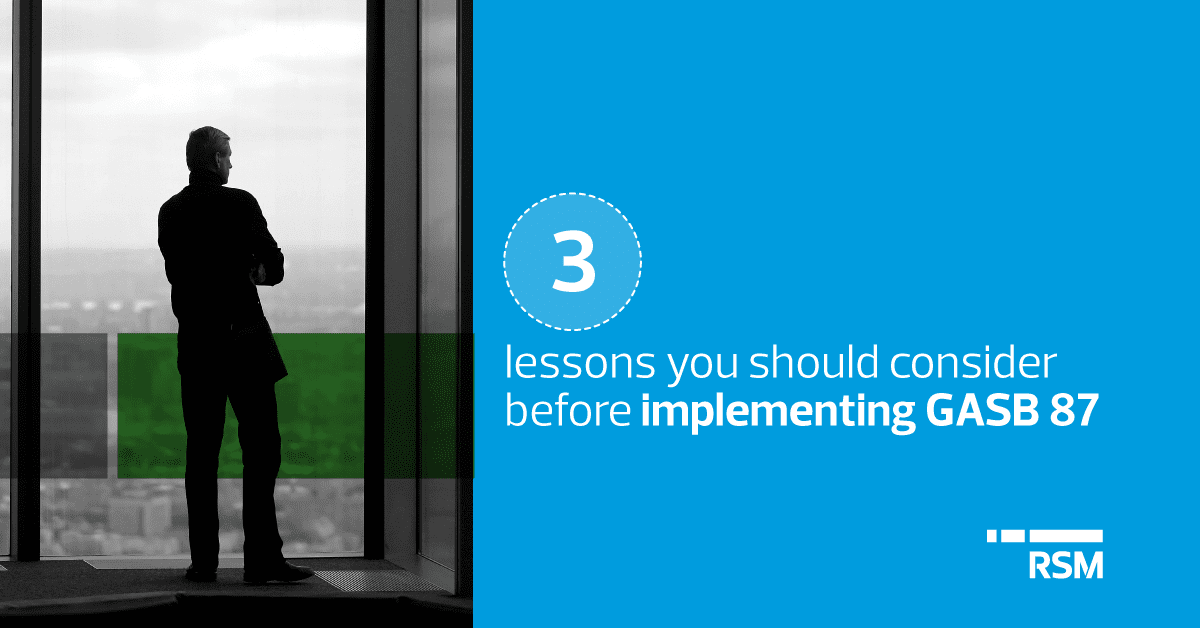 3 Lessons you should consider before implementing GASB 87